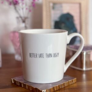 Better Late Than Ugly Mug