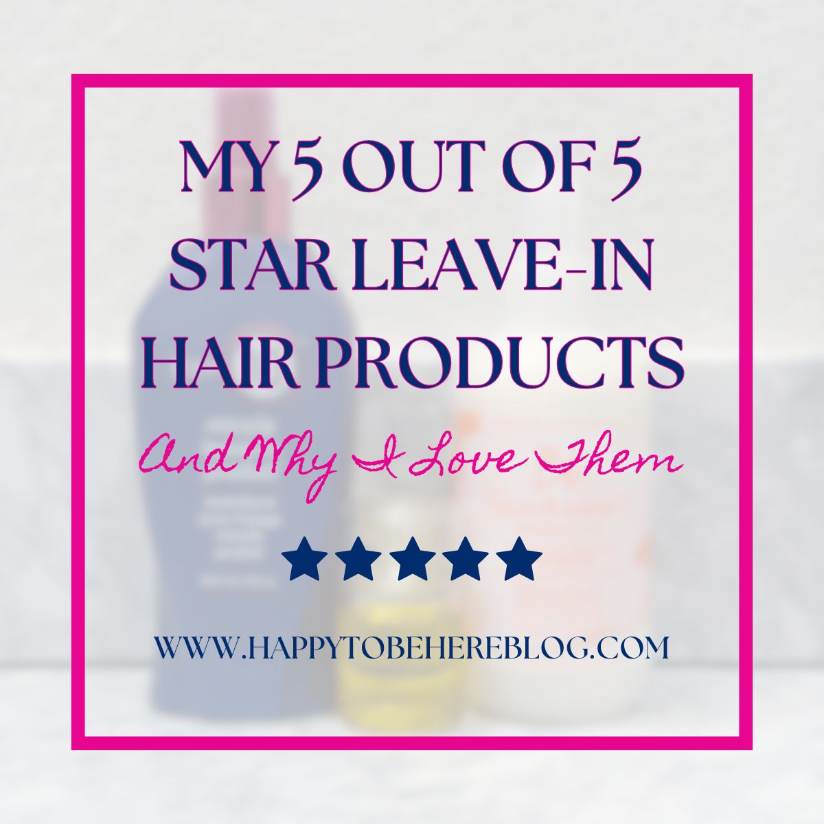 My 5 Out of 5 Star Leave-In Hair Products (And Why I Love Them)